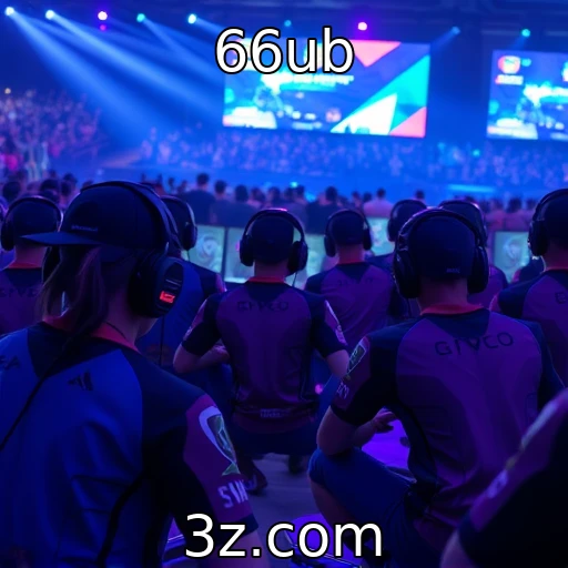 66ub E-Sports em Alta: Como os Campeonatos Estão Mudando o Jogo